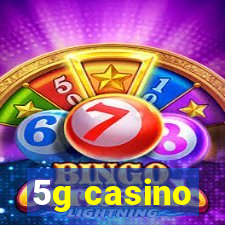 5g casino